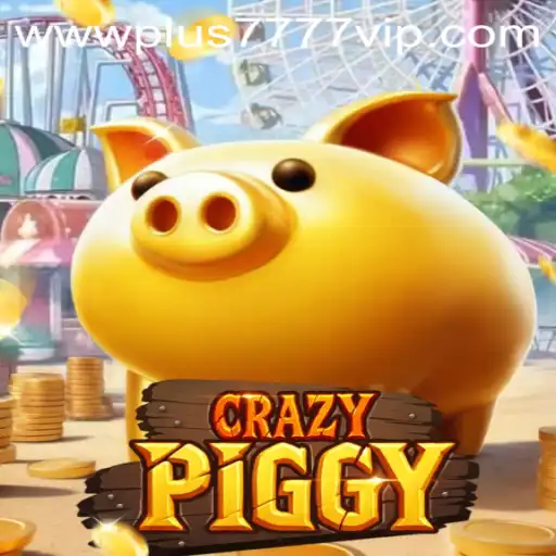 Discovering CrazyPiggy and the Highlights of Plus7777 VIP