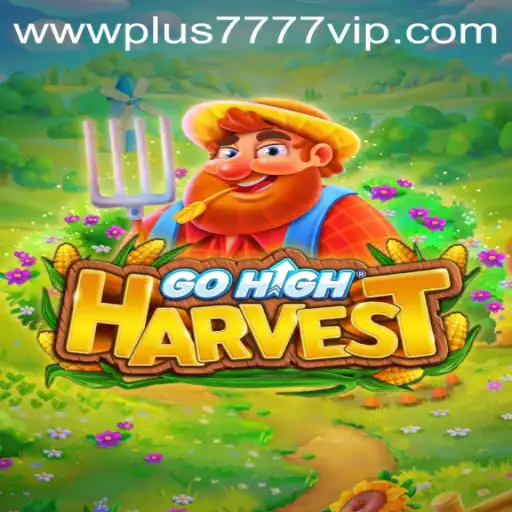 The Exciting World of GoHighHarvest