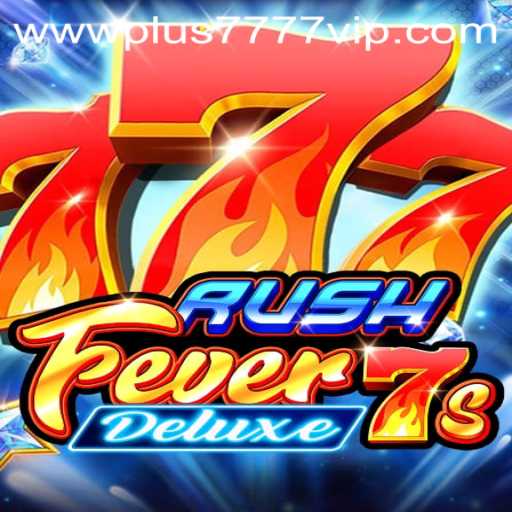RushFever7sDeluxe Descends into the Gaming Arena with Exciting Features